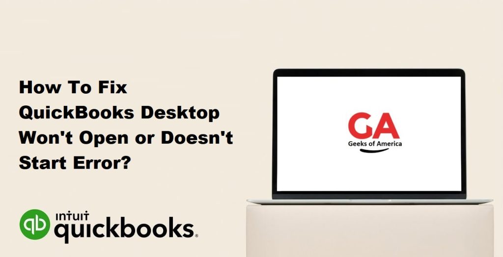 How To Fix QuickBooks Desktop Won't Open or Doesn't Start Error?