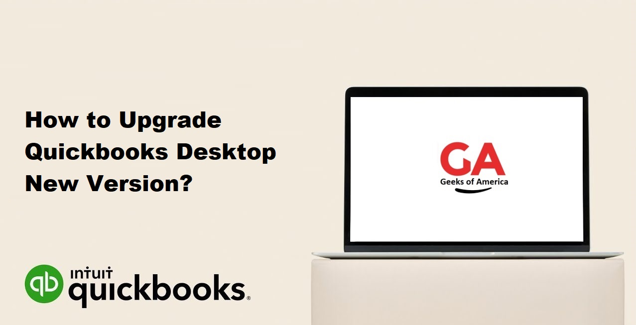 Guide How to Upgrade Quickbooks Desktop New Version? Geeks Of America
