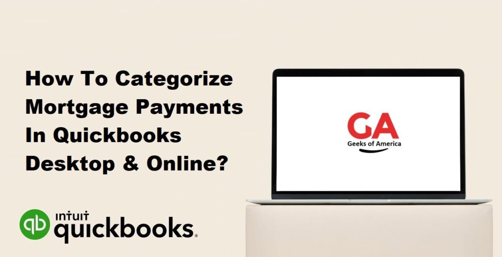 How To Categorize Mortgage Payments In Quickbooks Desktop & Online?