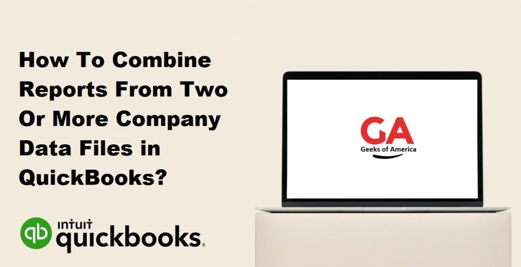 How To Combine Reports From Two Or More Company Data Files in QuickBooks?