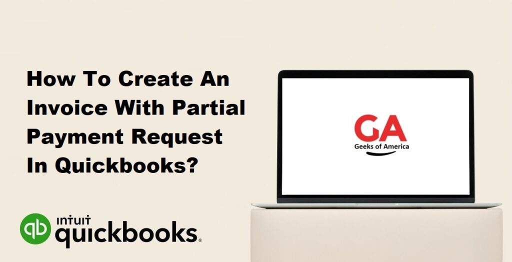 How To Create An Invoice With Partial Payment Request In Quickbooks?