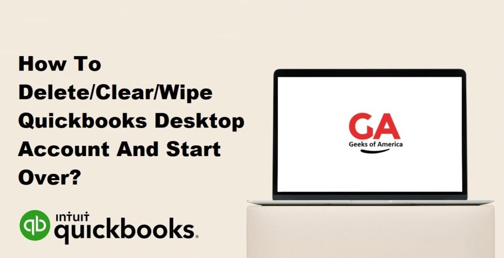 How To Delete/Clear/Wipe Quickbooks Desktop Account And Start Over?