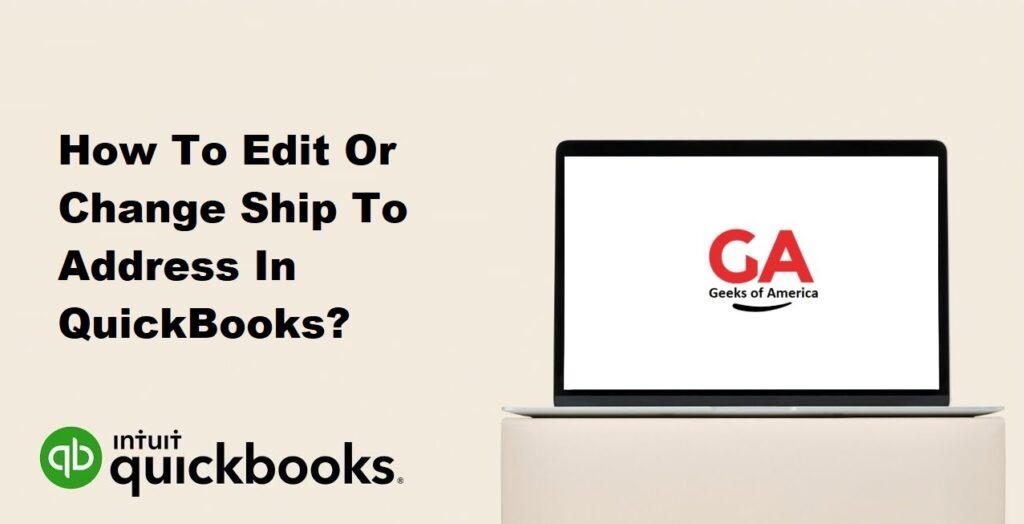 How To Edit Or Change Ship To Address In QuickBooks?