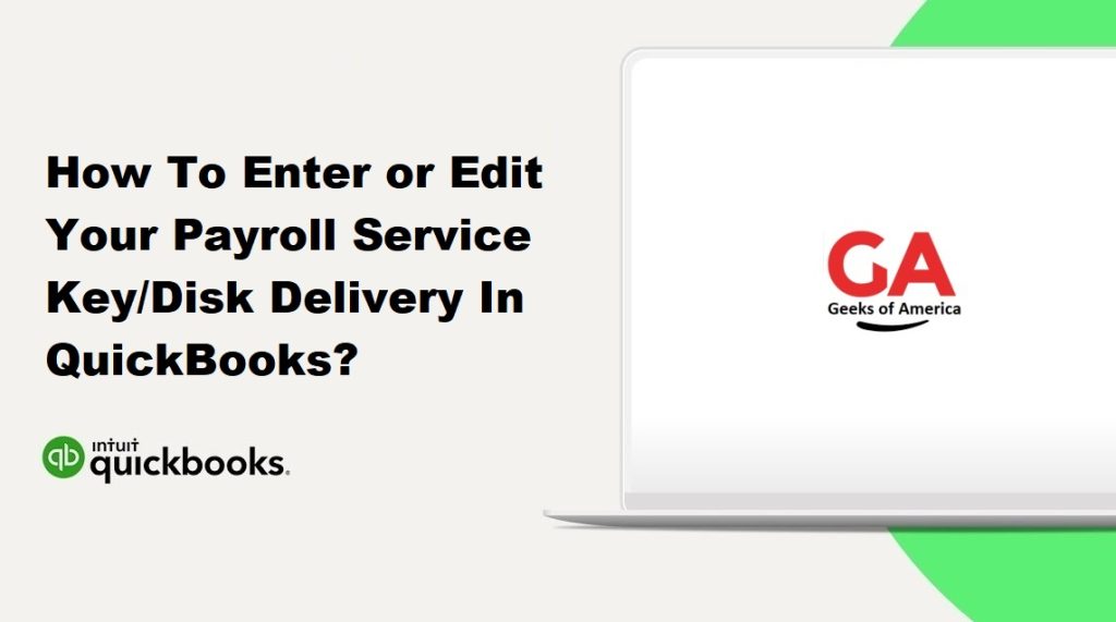 How To Enter or Edit Your Payroll Service Key/Disk Delivery In QuickBooks?