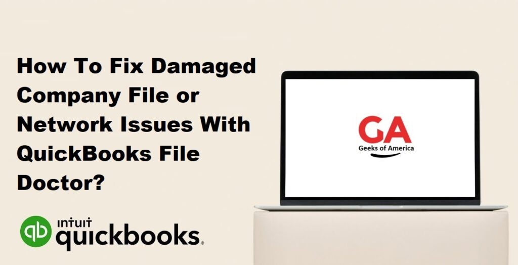 How To Fix Damaged Company File or Network Issues With QuickBooks File Doctor?