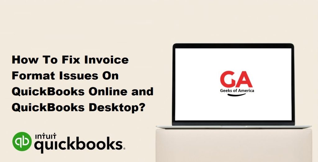 How To Fix Invoice Format Issues On QuickBooks Online and QuickBooks Desktop?