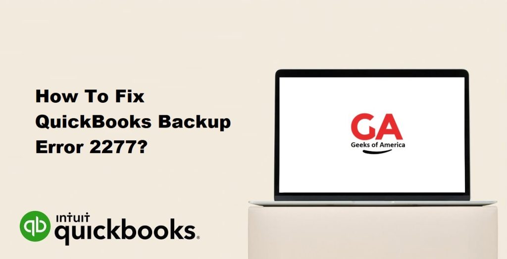 How To Fix QuickBooks Backup Error 2277?