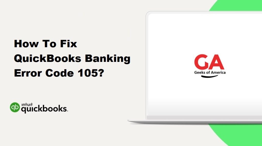 How To Fix QuickBooks Banking Error Code 105?