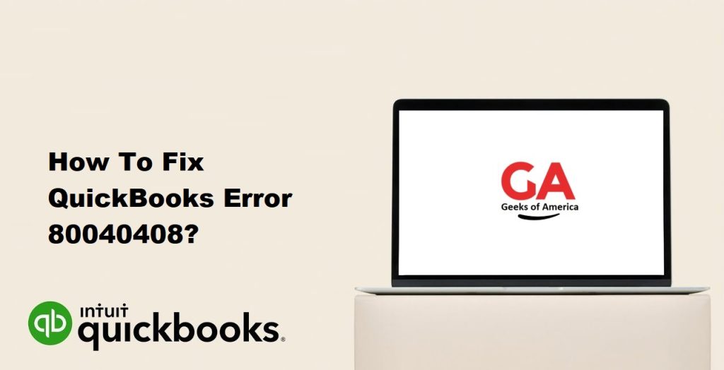 How To Fix QuickBooks Error 80040408?