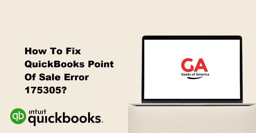 How To Fix QuickBooks Point Of Sale Error 175305?