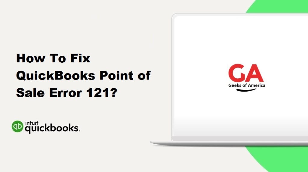 How To Fix QuickBooks Point of Sale Error 121?