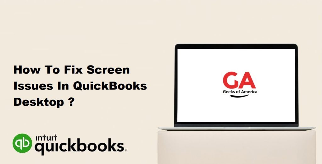 How To Fix Screen Issues In QuickBooks Desktop ?