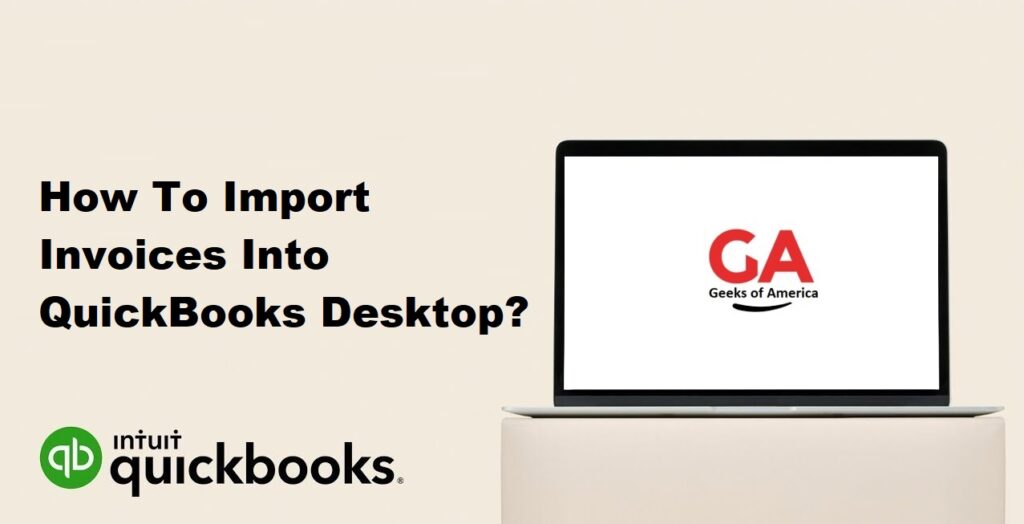 How To Import Invoices Into QuickBooks Desktop?