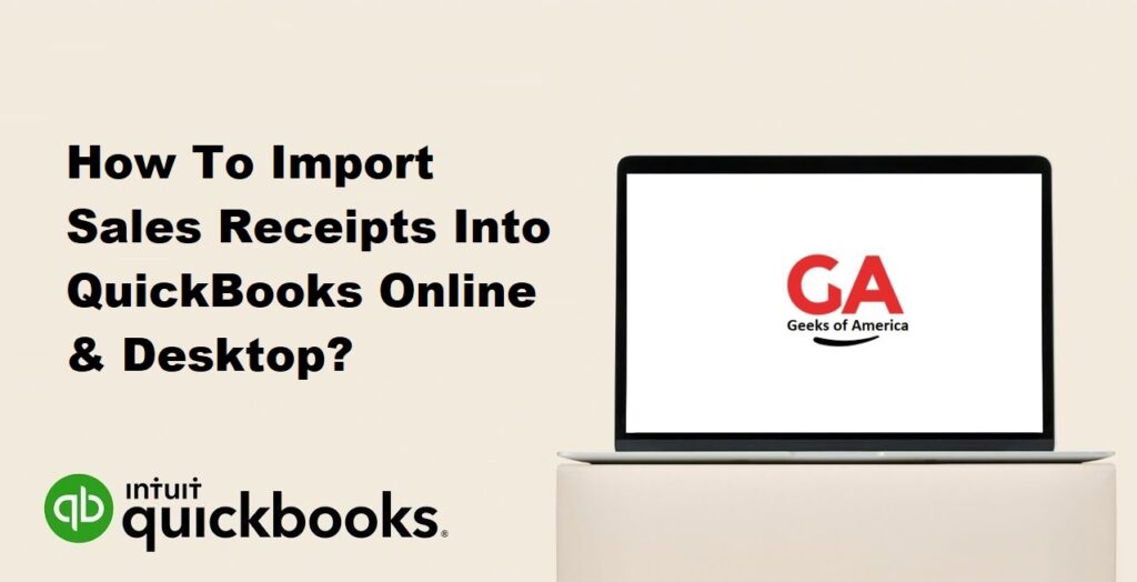 How To Import Sales Receipts Into QuickBooks Online & Desktop?