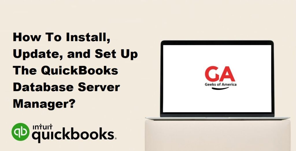 How To Install, Update, and Set Up The QuickBooks Database Server Manager?