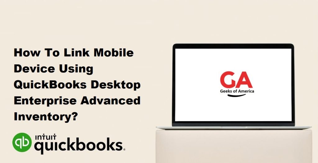 How To Link Mobile Device Using QuickBooks Desktop Enterprise Advanced Inventory?