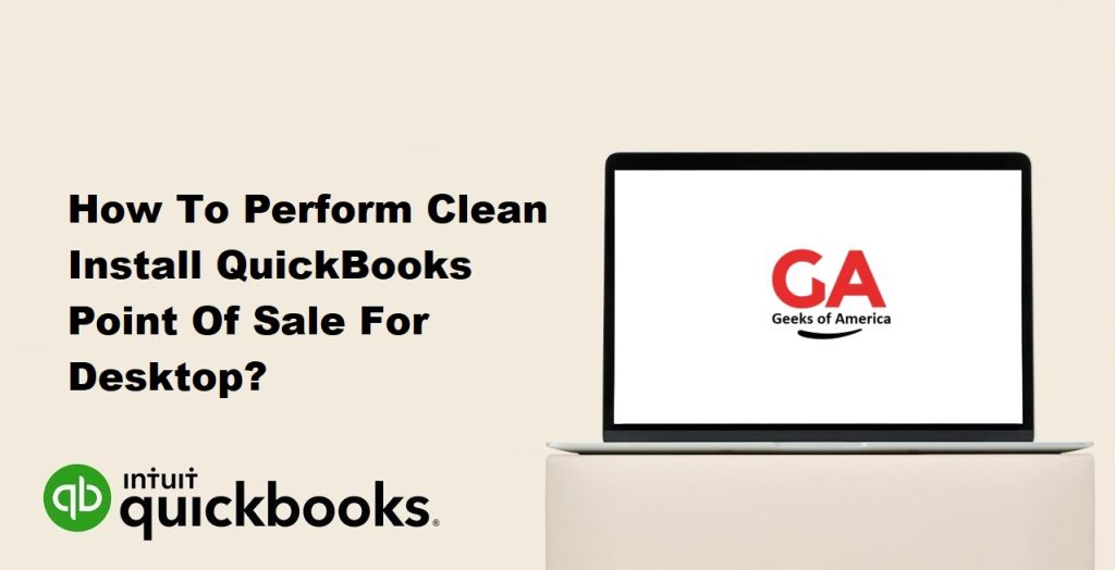 How To Perform Clean Install QuickBooks Point Of Sale For Desktop?