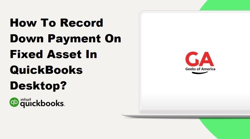 How To Record Down Payment On Fixed Asset In QuickBooks Desktop?