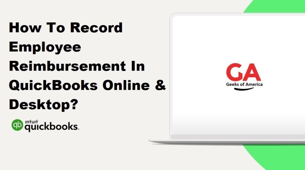 How To Record Employee Reimbursement In QuickBooks Online & Desktop?