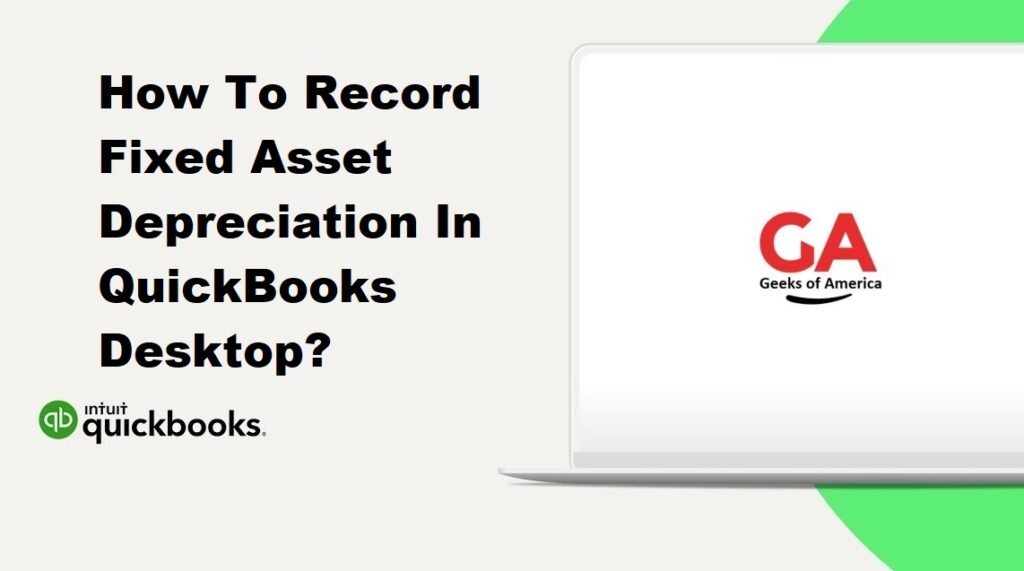 How To Record Fixed Asset Depreciation In QuickBooks Desktop?