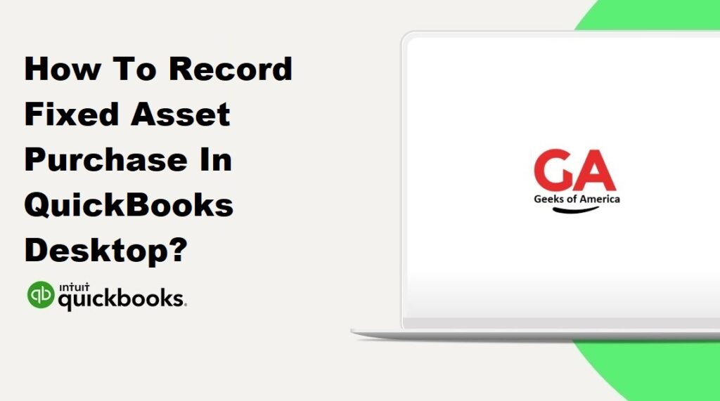 How To Record Fixed Asset Purchase In QuickBooks Desktop?