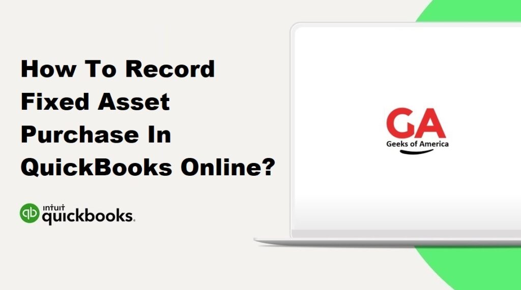 How To Record Fixed Asset Purchase In QuickBooks Online?