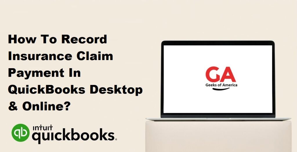 How To Record Insurance Claim Payment In QuickBooks Desktop & Online?