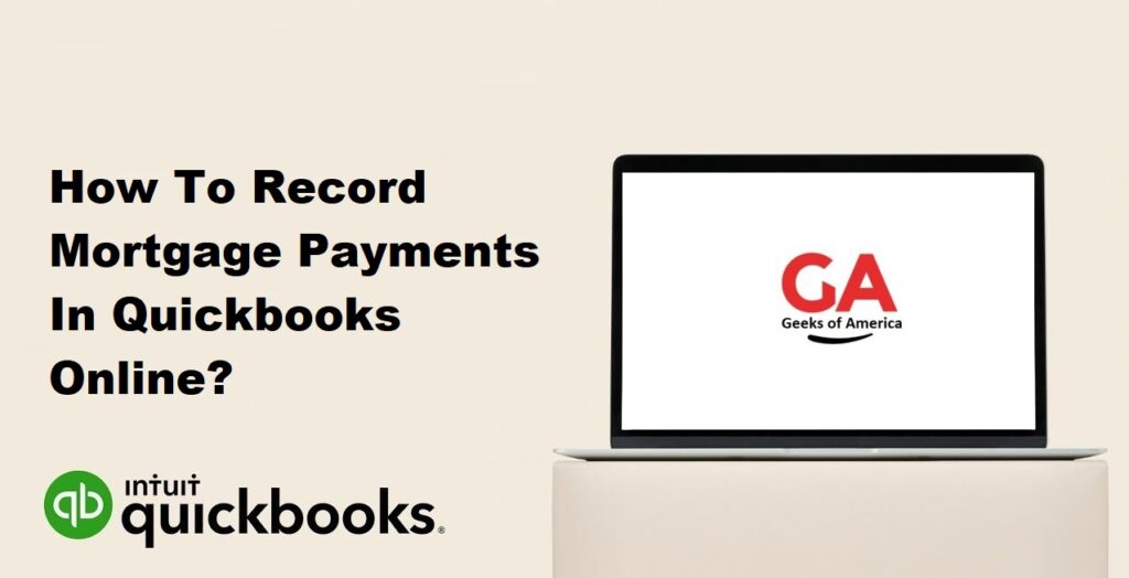How To Record Mortgage Payments In Quickbooks Online?