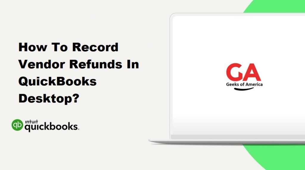 How To Record Vendor Refunds In QuickBooks Desktop?