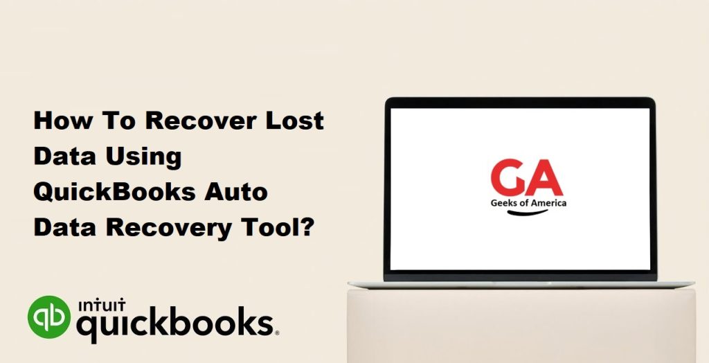 How To Recover Lost Data Using QuickBooks Auto Data Recovery Tool?