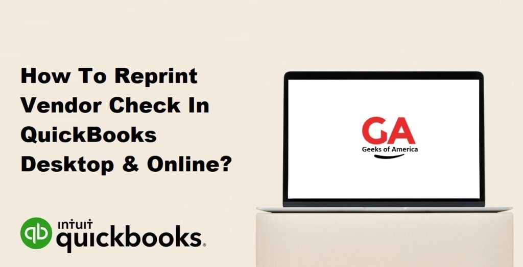 How To Reprint Vendor Check In QuickBooks Desktop & Online?