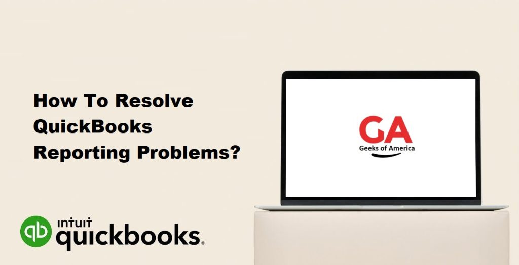 How To Resolve QuickBooks Reporting Problems?