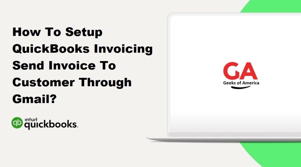 How To Setup QuickBooks Invoicing Send Invoice To Customer Through Gmail?