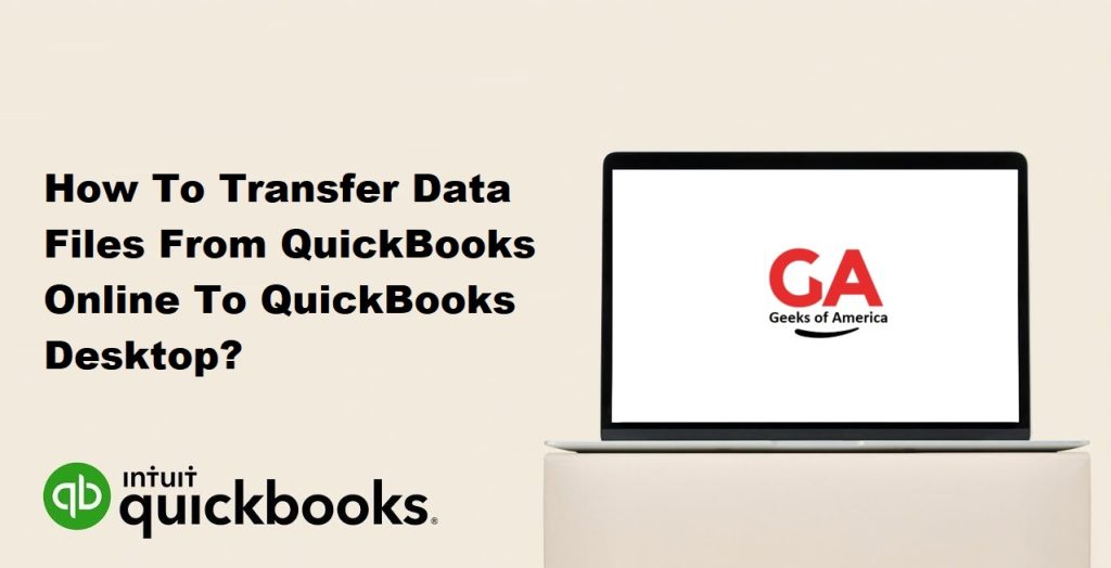 How To Transfer Data Files From QuickBooks Online To QuickBooks Desktop?