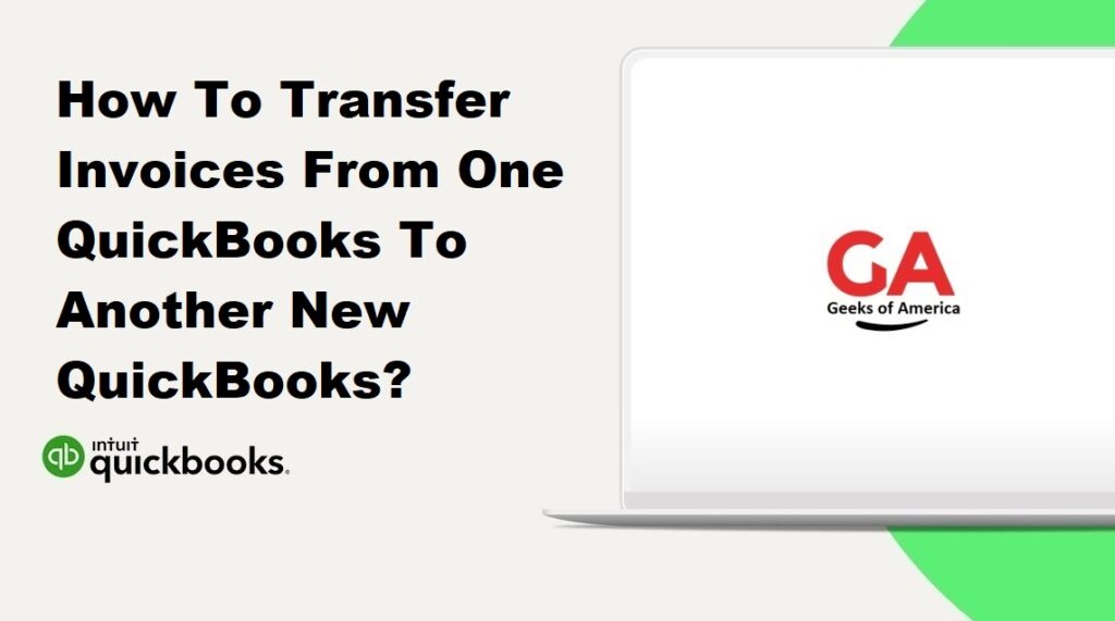 How To Transfer Invoices From One QuickBooks To Another New QuickBooks?