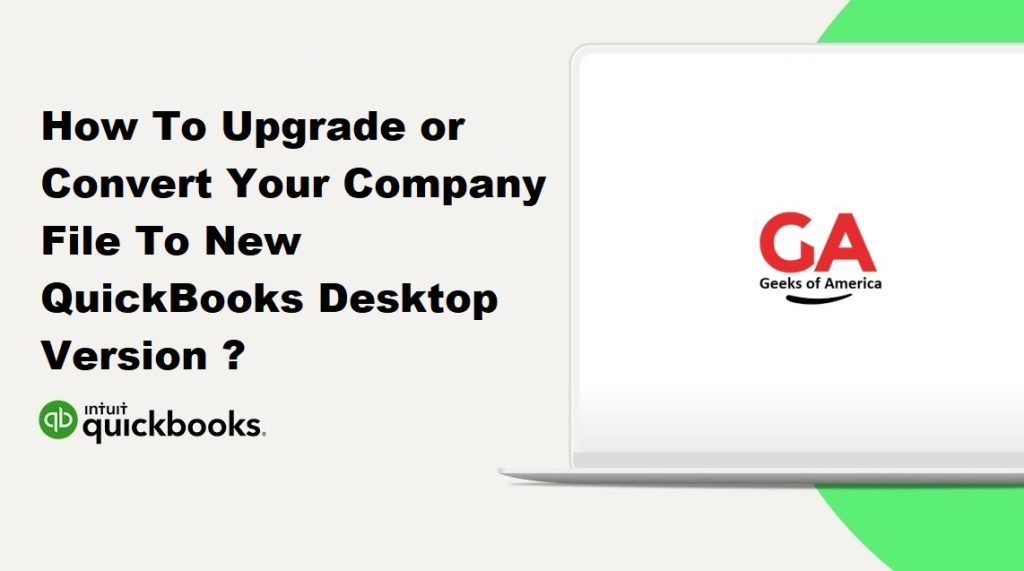 How To Upgrade or Convert Your Company File To New QuickBooks Desktop Version ?