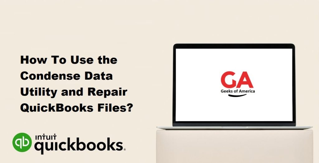 How To Use the Condense Data Utility and Repair QuickBooks Files?