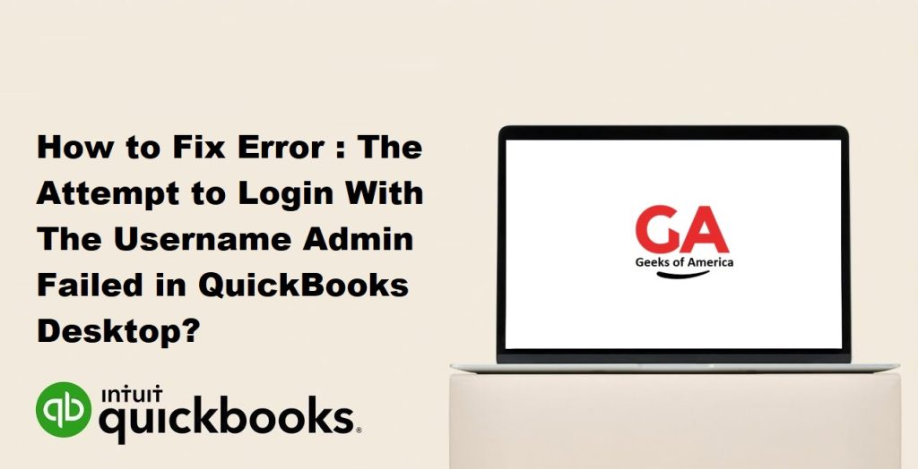 How to Fix Error : The Attempt to Login With The Username Admin Failed in QuickBooks Desktop?