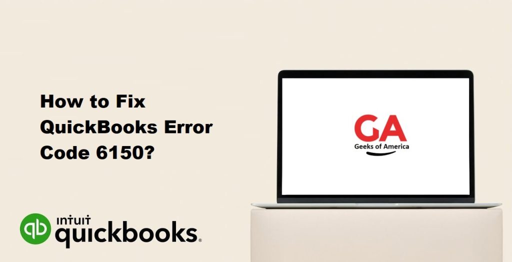 How to Fix QuickBooks Error Code 6150?