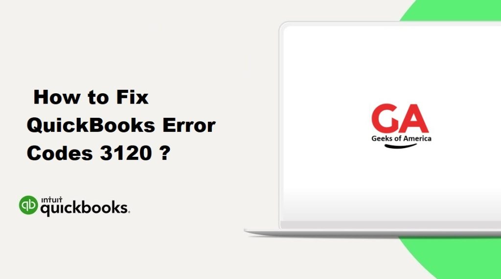 How to Fix QuickBooks Error Codes 3120 ?