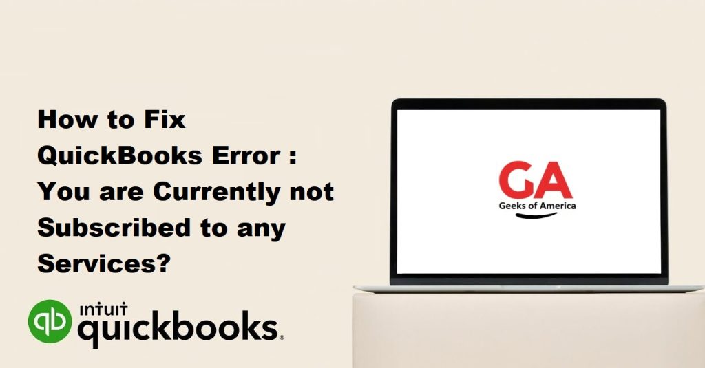 How to Fix QuickBooks Error-You are Currently not Subscribed to any Services