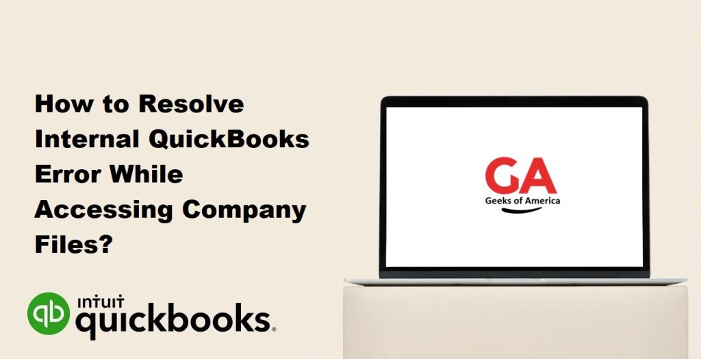How to Resolve Internal QuickBooks Error While Accessing Company Files?