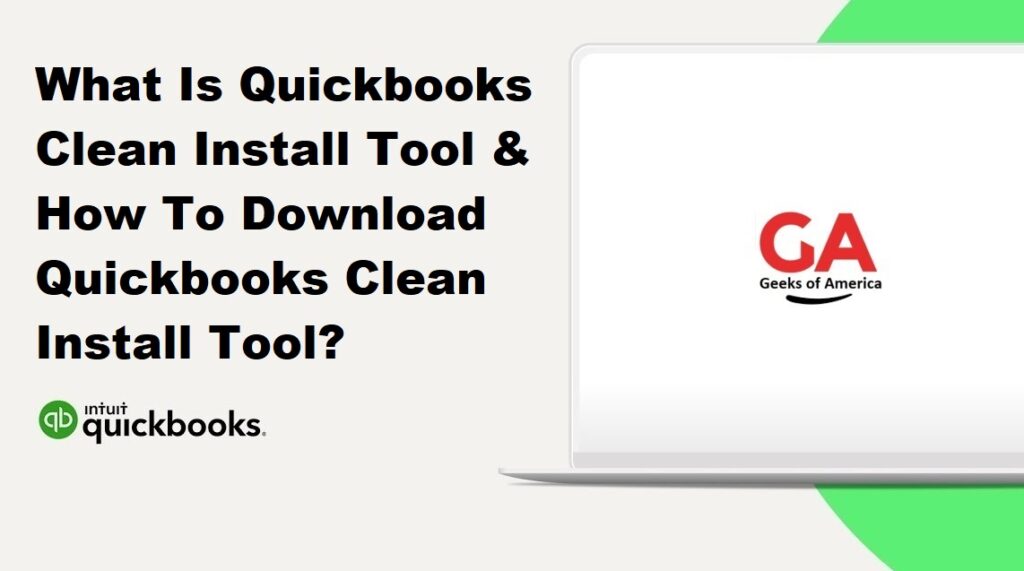 What Is Quickbooks Clean Install Tool And How To Download Quickbooks Clean Install Tool?