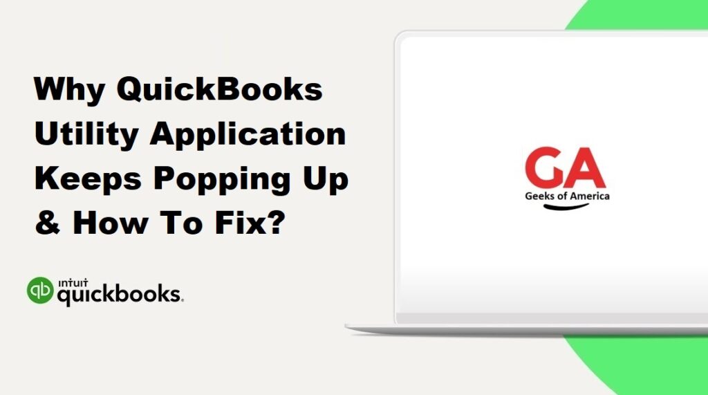 Why QuickBooks Utility Application Keeps Popping Up & How To Fix?