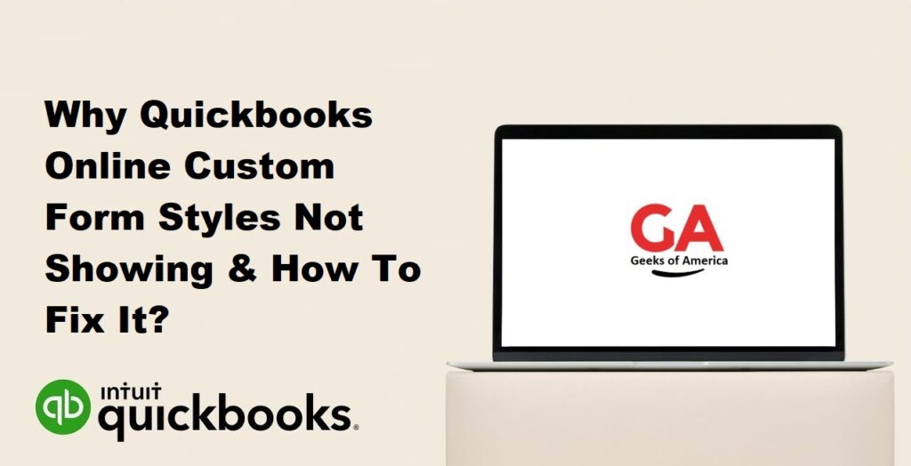 Why Quickbooks Online Custom Form Styles Not Showing & How To Fix It?