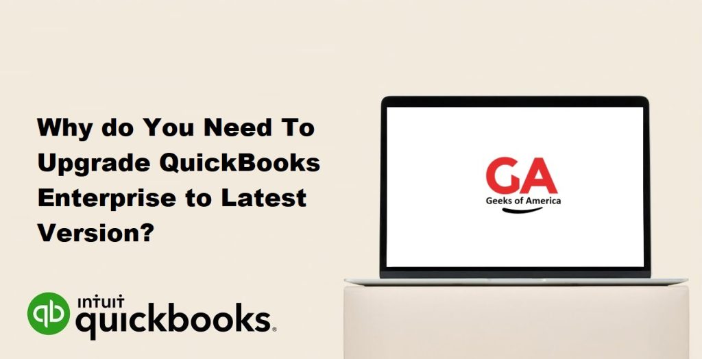 Why do You Need To Upgrade QuickBooks Enterprise to Latest Version?