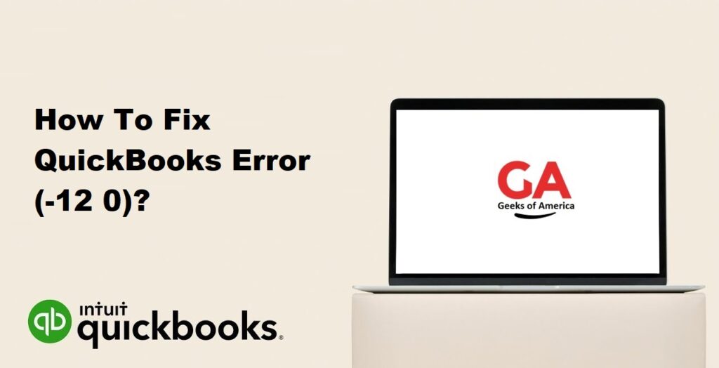 How To Fix QuickBooks Error (-12 0)?