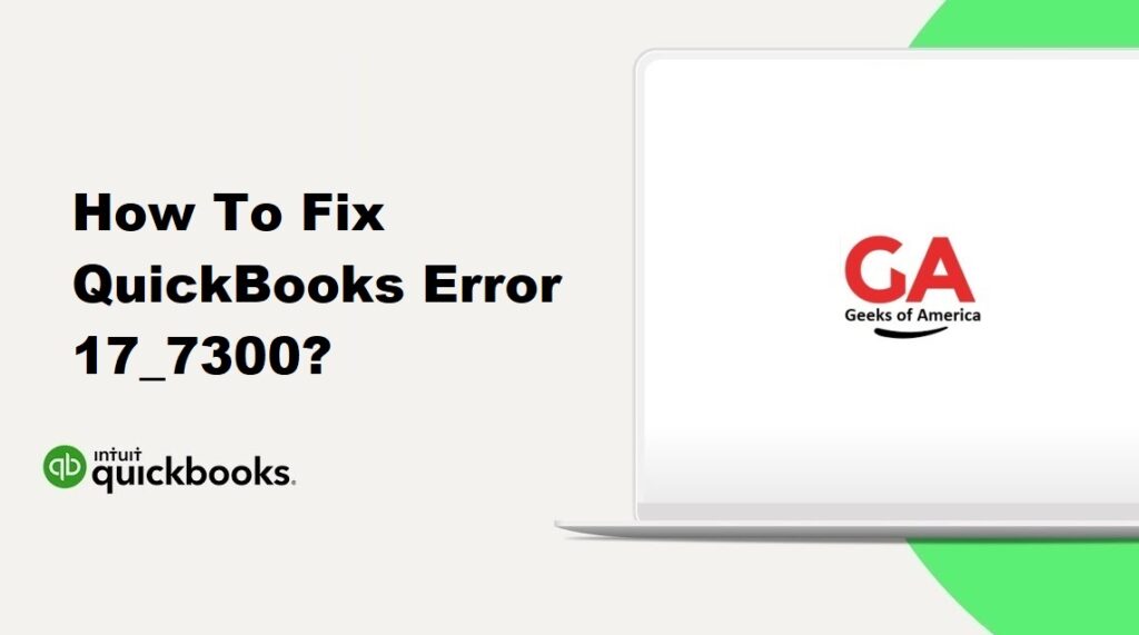 How To Fix QuickBooks Error 17_7300?