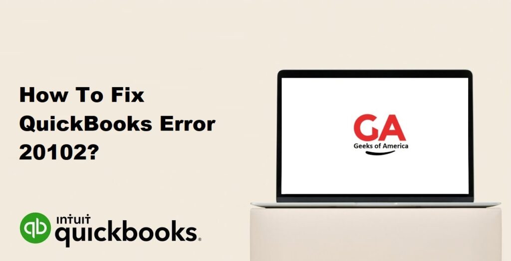 How To Fix QuickBooks Error 20102?