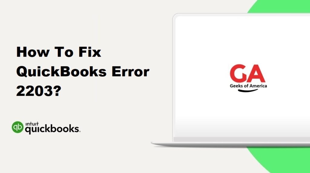 How To Fix QuickBooks Error 2203?